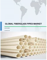 Global Fiberglass Pipes Market 2018-2022